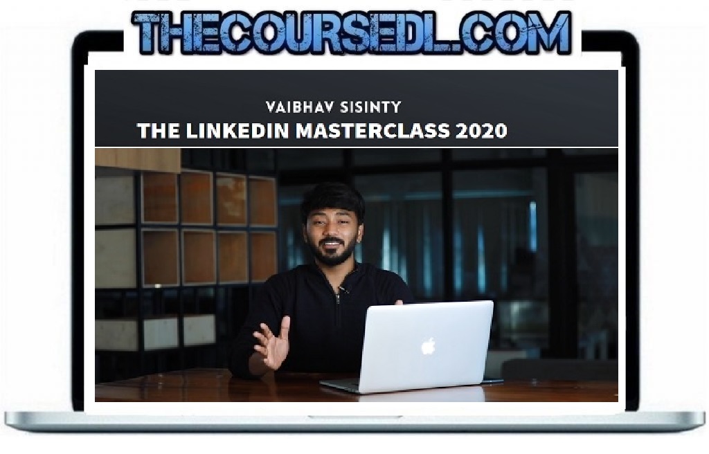 The LinkedIn Masterclass 2020 by Vaibhav Sisinty